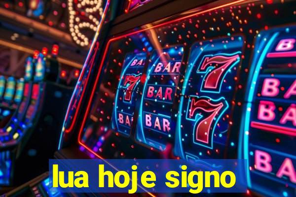 lua hoje signo